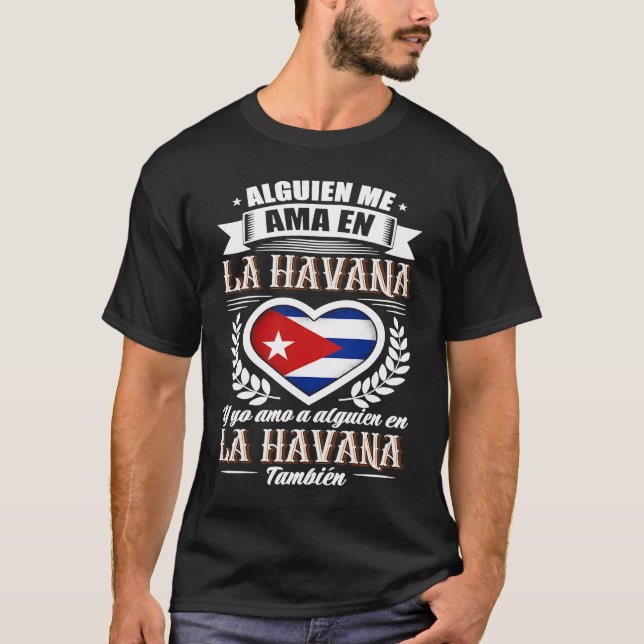 Alguien Me Ama En La Havana Cuba  1 T Shirt (Framsida)