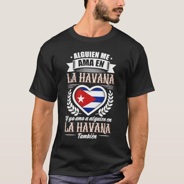 Alguien Me Ama En La Havana Kuba 1 T Shirt (Framsida)