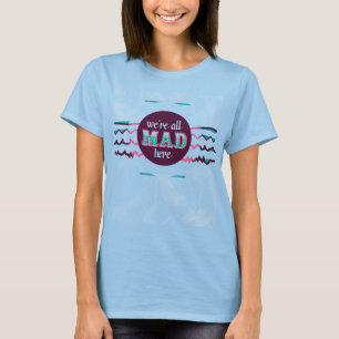 Alice i underland - vi är alla tokiga här tee shirt