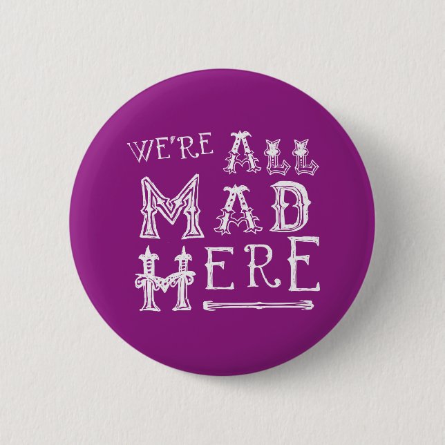 Alice in Wonderland Button Badge - Alice Quote Mad Knapp (Framsida)