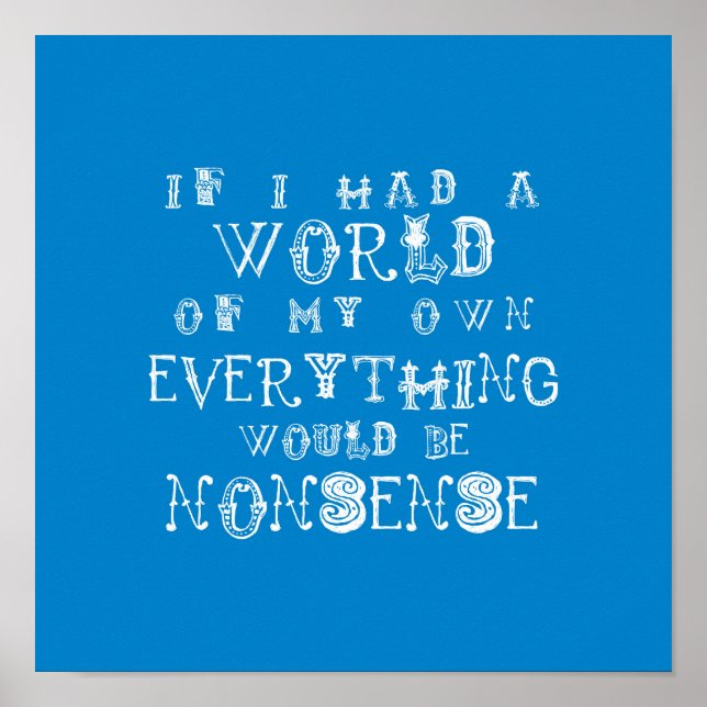Alice in Wonderland Print - Alice Quote Nonense Poster (Framsidan)