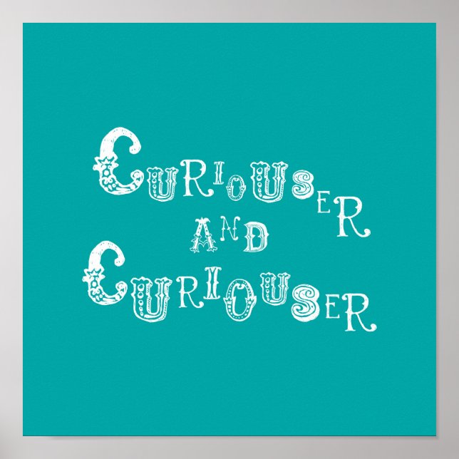Alice in Wonderland Print - Alice Quote Nyfiken Poster (Framsidan)