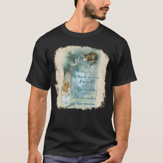 Alice in Wonderland Quote - Hur vet du att jag är  T Shirt
