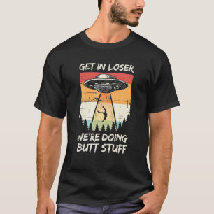 Alien Abduction kommer in Loser Vi gör Butt Stuf T Shirt