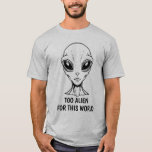 Alien Ansikte T Shirt<br><div class="desc">Gör ett djärvt och subtilt påstående med den minimalistiska utlänningstemannen t-shirt. Med en elegant design av en utlänning med stort, uttrycksfullt ögon och en oemotionell mun, fångar den här t-shirt balansen mellan perfekt och mystisk och relativ. Uttrycket "För främmande för världen" tillför lite av humor och skapar det idealiskt val...</div>