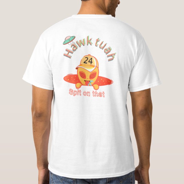 Alien Attitude: Hawk Tuah Spit T Shirt (Baksida)