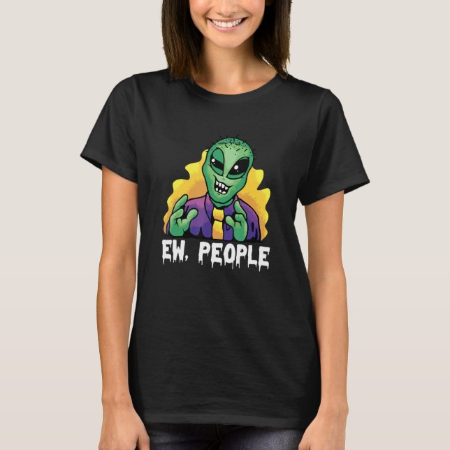 Alien Beliver Ew People T Shirt (Framsida)