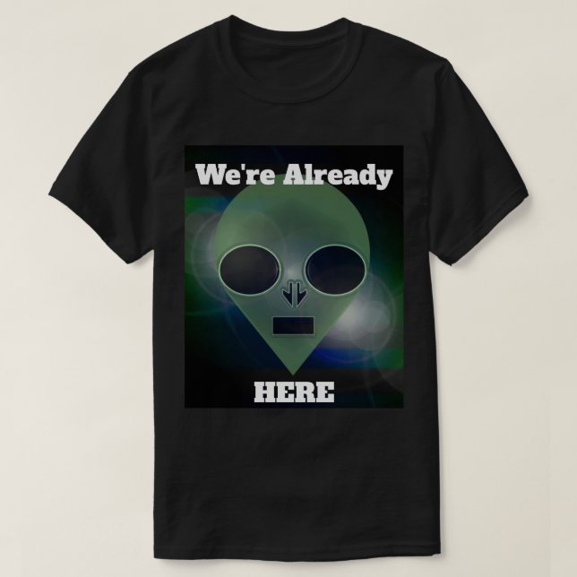 "Alien Contact" Already Here by J.H. Thornton  T Shirt (Design framsida)