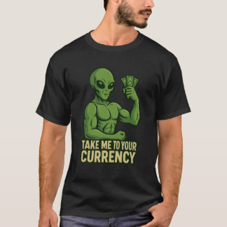 Alien Flexin’ Dollars - Ta mig till din valuta T Shirt