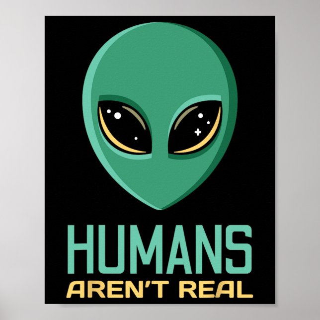Alien Funny Humans är inte riktigt Cute Ufo Alien  Poster (Framsidan)