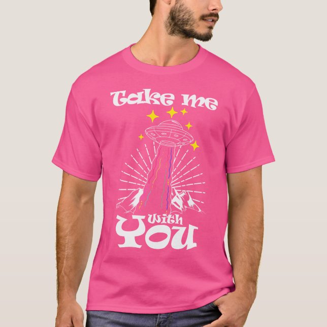 Alien Gift Shirt Ta med mig Utomjordingarna Ufo Ab T (Framsida)