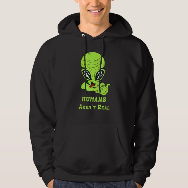 Alien  Humans Aren't Real Cute UFO for women men k Hoodie (Framsida)