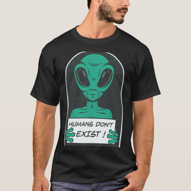 Alien Humans Dont Exist  T Shirt (Framsida)