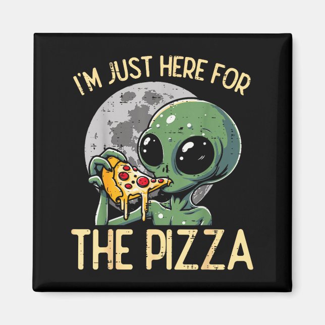 Alien Im Just Here For Zza Funny Food Snack Women  Magnet (Framsidan)