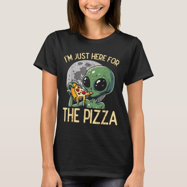Alien Im Just Here For Zza Funny Food Snack Women  T Shirt (Framsida)
