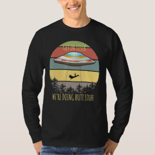 Alien Invasion Outfit Get in Loser gjorde Butt T Shirt