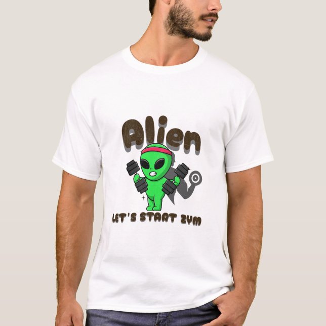 Alien låt oss Start Zym T Shirt (Framsida)