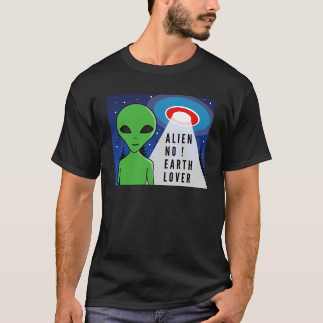 Alien No Earth Älskare! Lustigt Alien! T Shirt (Framsida)