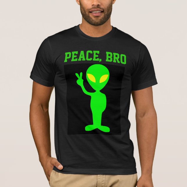 ALIEN Peace BRO FUNNY T-SHIRTS TEES (Framsida)