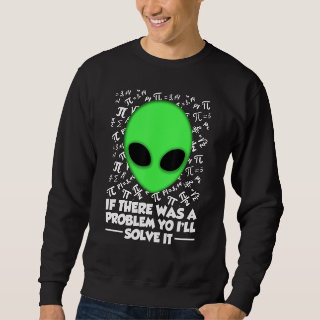 Alien Shirt If There Was A Problem Yo I'll Solve I Lång Ärmad Tröja (Framsida)