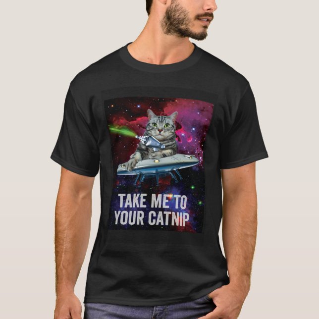 Alien Space Cat Take Me to Your Catnip T Shirt (Framsida)