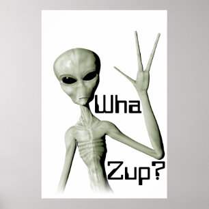 Alien Wha Zup? poster? Poster