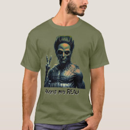 Aliens are REAL! T Shirt