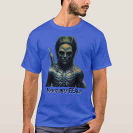 Aliens are REAL! T Shirt