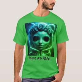 Aliens are REAL! T Shirt