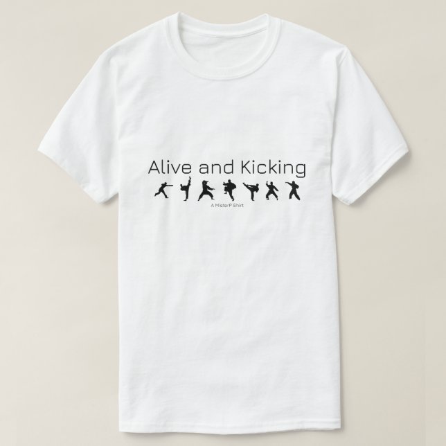 Alive and Kicking - A MisterP Shirt T (Design framsida)