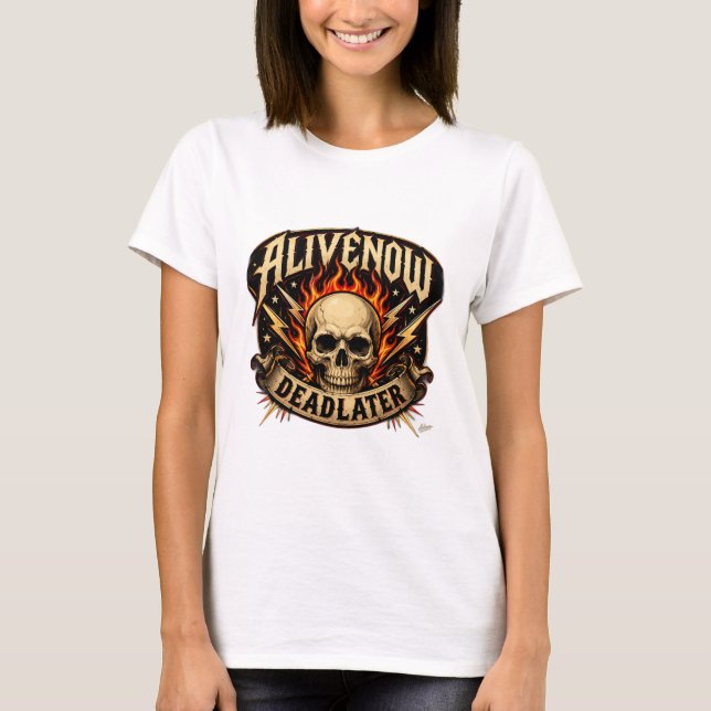 Alive Now Dead Later T-Shirt (Framsida)