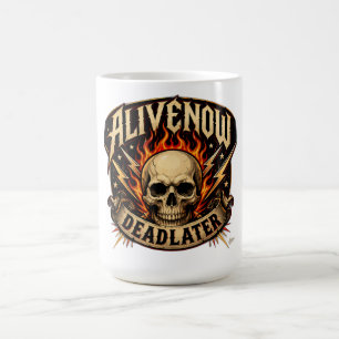 Alive Now Dead Later T-Shirt Kaffemugg
