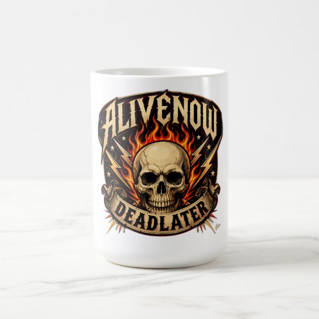 Alive Now Dead Later T-Shirt Kaffemugg (Center)