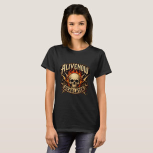 Alive Now Dead Later T-Shirt på svenska