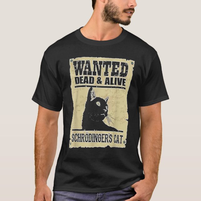 Alive Schrodinger's Cat Wanted Dead T Shirt (Framsida)