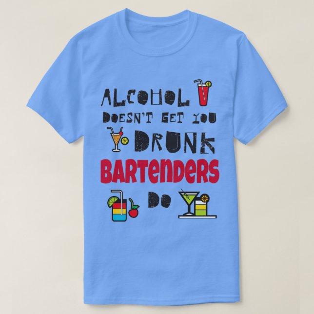 Alkohol Doesnx27t - få dig att runk Bartender Do T Shirt (Design framsida)