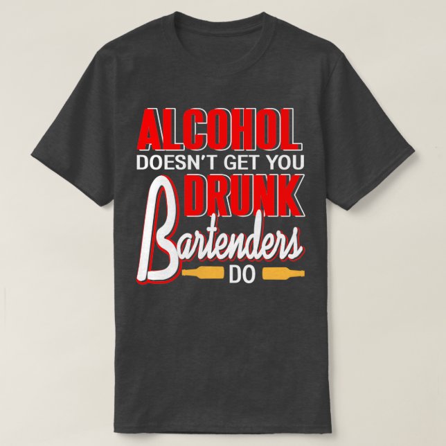 Alkohol får dig inte full Bartender T Shirt (Design framsida)