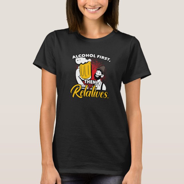 Alkohol först, sedan släktingar Sarcasm T Shirt (Framsida)
