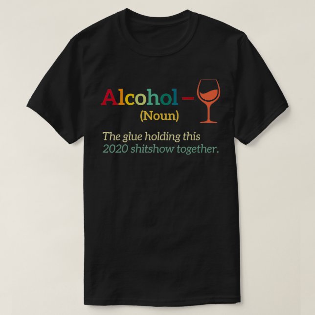 Alkohol Glues Holding this 2020 Shitshow Toget T Shirt (Design framsida)