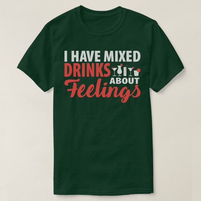 Alkohol jag har blandade drinkar om känslor Rolig  T Shirt (Design framsida)