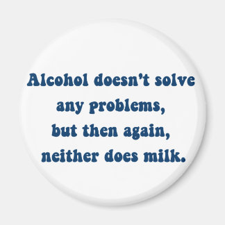 Alkohol löser inga problem, Mjölk? Magnet