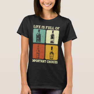 Alkohol Party Life Is Full Of Important Choices Wh T Shirt