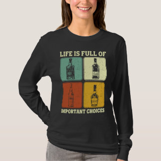 Alkohol Party Life Is Full Of Important Choices Wh T Shirt