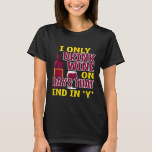 Alkohol Shirt jag dricker Vin på dagar som slutar T
