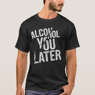 Alkoholen Dig Sen Rolig Drickespresentidé T-Shirt
