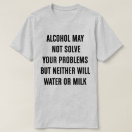 Alkoholmaj att inte lösa din skjorta för problem T T Shirt