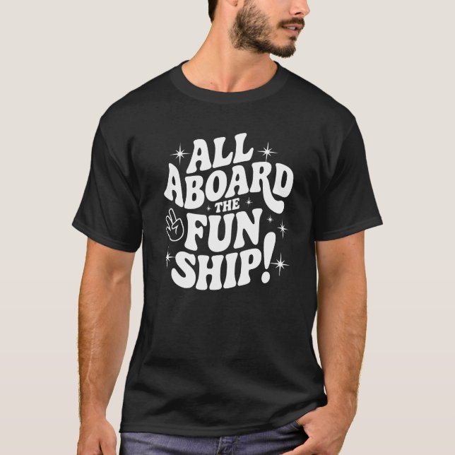All Aboard the Fun Ship! T Shirt (Framsida)