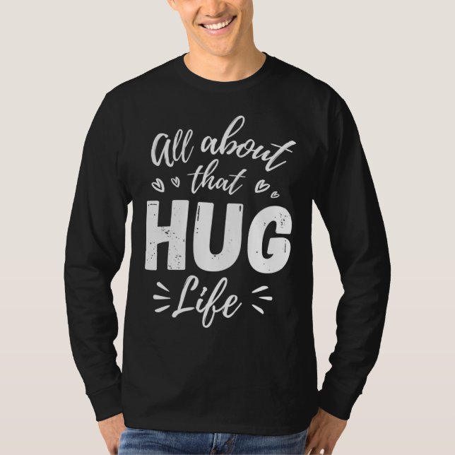 All About That Hug Life Gangster Thug Hippie Music T Shirt (Framsida)