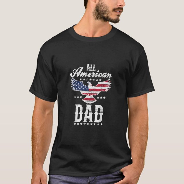 All American Dad Eagle 4th of July Fathers Day TS T Shirt (Framsida)