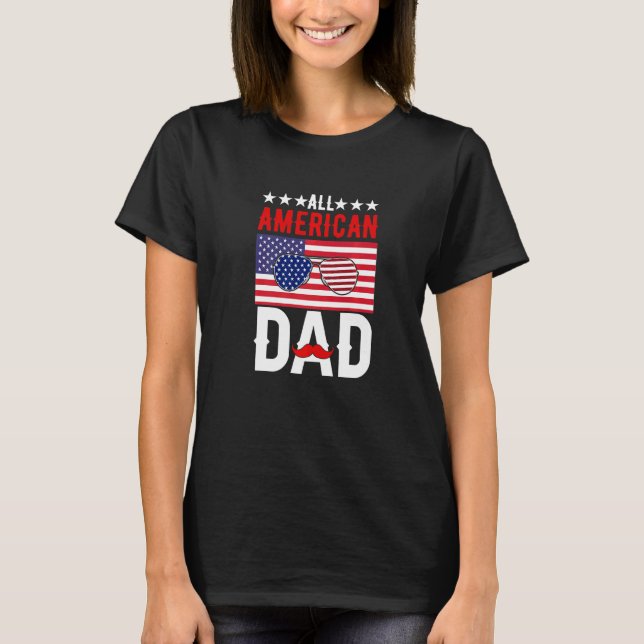 All American Dad Father US Flag 4th Of July Patrio T Shirt (Framsida)